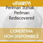 Perlman Itzhak - Perlman Rediscovered cd