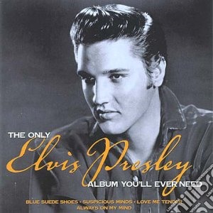 Elvis Presley - The Only Elvis Presley Album You'll Ever Need cd musicale di Elvis Presley