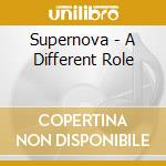 Supernova - A Different Role cd musicale di SUPERNOVA
