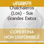 Chalchaleros (Los) - Sus Grandes Exitos cd