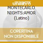 MONTECARLO NIGHTS:AMOR (Latino) cd