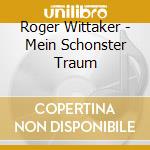 Roger Wittaker - Mein Schonster Traum cd musicale di Roger Wittaker