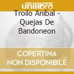 Troilo Anibal - Quejas De Bandoneon cd