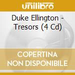 Duke Ellington - Tresors (4 Cd) cd musicale di Duke Ellington