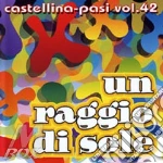 Castellina-Pasi - Un Raggio Di Sole - Vol.42 cd