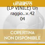 (LP VINILE) Un raggio..v.42 04 cd