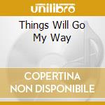 Things Will Go My Way cd musicale di CALLING