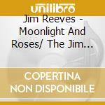 Jim Reeves - Moonlight And Roses/ The Jim Re cd