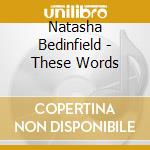 Natasha Bedinfield - These Words cd