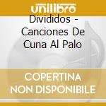 Divididos - Canciones De Cuna Al Palo cd