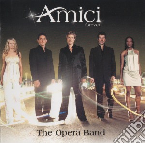 Amici Forever - The Opera Band cd musicale di Amici Forever