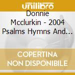 Donnie Mcclurkin - 2004 Psalms Hymns And Spirituals cd musicale di Donnie Mcclurkin