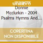 Donnie Mcclurkin - 2004 Psalms Hymns And Spirituals cd