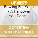 Bowling For Soup - A Hangover You Don't Deserve cd