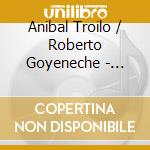 Anibal Troilo / Roberto Goyeneche - Buenos Aires cd