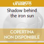 Shadow behind the iron sun cd