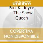 Paul K. Joyce - The Snow Queen cd