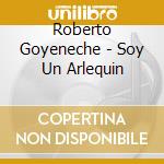 Roberto Goyeneche - Soy Un Arlequin cd musicale di Roberto Goyeneche