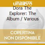 Dora The Explorer: The Album / Various cd