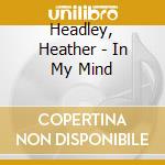 Headley, Heather - In My Mind cd