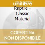 Raptile - Classic Material cd