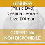 (Music Dvd) Cesaria Evora - Live D'Amor cd