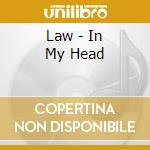 Law - In My Head cd musicale di Law