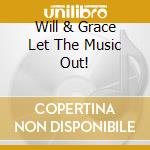 Will & Grace Let The Music Out! cd
