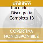 Iracundos - Discografia Completa 13 cd musicale di Iracundos