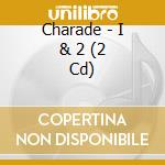 Charade - I & 2 (2 Cd) cd