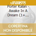 Porter Kalan - Awake In A Dream (1+ Tracks)S) cd musicale di Porter Kalan