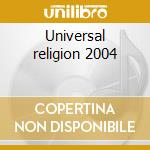 Universal religion 2004
