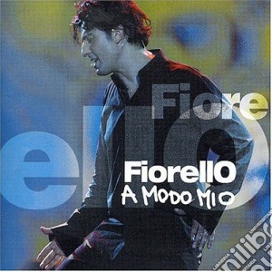 Fiorello - A Modo Mio cd musicale di FIORELLO