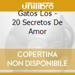 Gatos Los - 20 Secretos De Amor cd