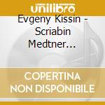 Evgeny Kissin - Scriabin Medtner Stravinsky Piano Works cd