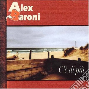 Alex Baroni - C'e' Di Piu' cd musicale di Alex Baroni