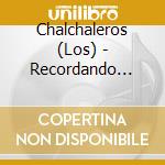 Chalchaleros (Los) - Recordando Zambas Con .. cd musicale di Chalchaleros Los