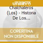 Chalchaleros (Los) - Historia De Los Chalchaleros (Los) cd