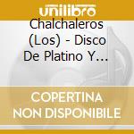 Chalchaleros (Los) - Disco De Platino Y Nipper De Oro: 30Th cd