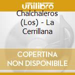 Chalchaleros (Los) - La Cerrillana cd