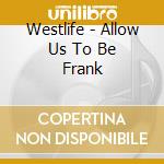 Westlife - Allow Us To Be Frank cd