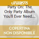 Party On: The Only Party Album You'll Ever Need (2 Cd+Dvd Karaoke) cd