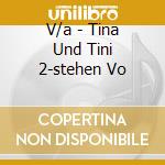 V/a - Tina Und Tini 2-stehen Vo cd musicale di V/a
