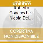 Roberto Goyeneche - Niebla Del Riachuelo cd musicale di Roberto Goyeneche