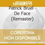 Patrick Bruel - De Face (Remaster) cd