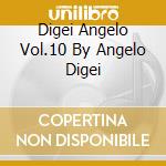 Digei Angelo Vol.10 By Angelo Digei cd musicale di ARTISTI VARI