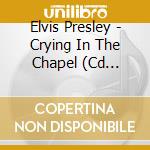 Elvis Presley - Crying In The Chapel (Cd Single) cd