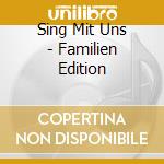 Sing Mit Uns - Familien Edition cd