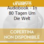 Audiobook - In 80 Tagen Um Die Welt cd