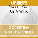 Sweet - Give Us A Wink ! cd